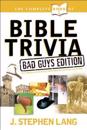 Complete Book Of Bible Trivia: Bad Guys Edition, The