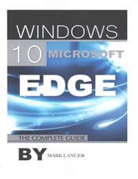 Windows 10 Microsoft Edge: The Complete Guide