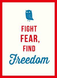 Fight Fear, Find Freedom