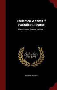 Collected Works of Padraic H. Pearse
