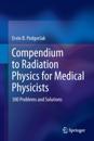 Compendium to Radiation Physics for Medical Physicists