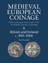 Medieval European Coinage: Volume 8, Britain and Ireland c.400–1066