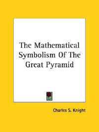 The Mathematical Symbolism of the Great Pyramid