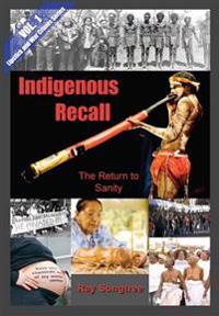 Indigenous Recall (Vol. 1, Lipstick and War Crimes Series): The Return to Sanity