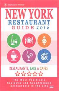 New York Restaurant Guide 2016: Best Rated Restaurants in New York City - 500 Restaurants, Bars and Cafes Recommended for Visitors, 2016