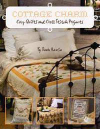 Cottage Charm: Cozy Quilts and Cross Stitch Projects