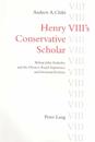 Henry VIII's Conservative Scholar