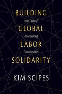 Building Global Labor Solidarity in a Time of Accelerating Globalization