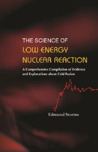 Science Of Low Energy Nuclear Reaction, The: A Comprehensive Compilation Of Evidence And Explanations About Cold Fusion