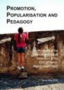 Promotion, Popularisation and Pedagogy