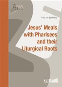 Jesus' Meals With Pharisees and Their Liturgical Roots