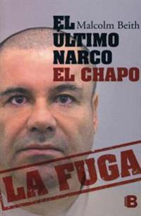 El Ultimo Narco. El Chapo. La Fuga