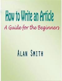 How to Write an Article: A Guide for the Beginners