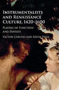 Instrumentalists and Renaissance Culture 1420-1600