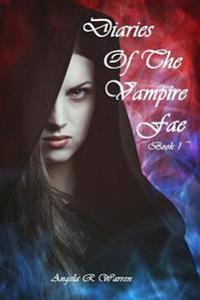 Diaries of the Vampire Fae: Book 1