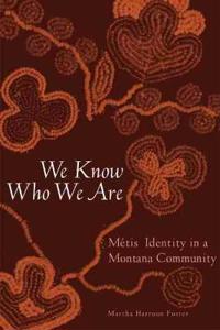 We Know Who We Are: Metis Identity in a Montana Community