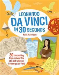 Leonardo da Vinci in 30 Seconds