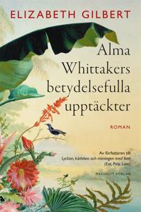 Alma Whittakers betydelsefulla upptäckter