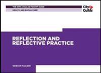 Health & Social Care: Reflection and Reflective Practice Pocket Guide