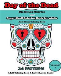 Dia de Los Muertos: Day of the Dead and Sugar Skull Coloring Book for Adults: Coloring Books for Grownups: Anti-Stress Coloring Book (Volu