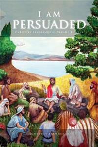 I Am Persuaded: Christian Leadership as Taught by Jesus