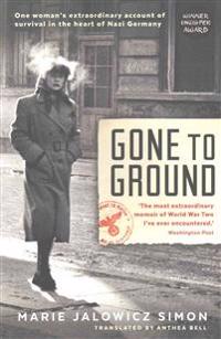 Gone to ground - one womans extraordinary account of survival in the heart
