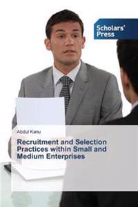 Recruitment and Selection Practices Within Small and Medium Enterprises