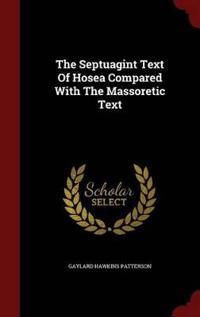 The Septuagint Text of Hosea Compared with the Massoretic Text