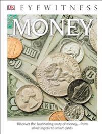 DK Eyewitness Books: Money: Discover the Fascinating Story of Money from Silver Ingots to Smart Cards