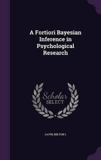 A Fortiori Bayesian Inference in Psychological Research