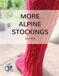 More Alpine Stockings: More Knitting Patterns for Traditional Alpine Socks & Stockings