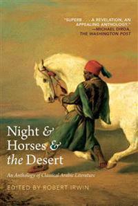Night & Horses & the Desert: An Anthology of Classic Arabic Literature