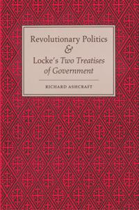 Revolutionary Politics and Locke's Two Treatises of Government