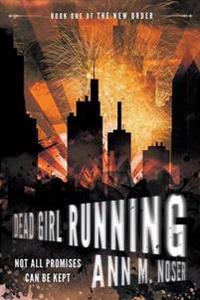 Dead Girl Running (Book One of the New Order)