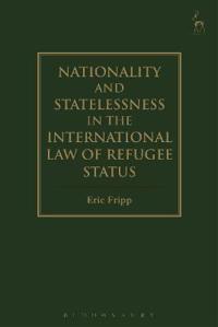 Nationality and Statelessness in the International Law of Refugee Status