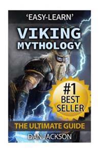 Viking Mythology: The Ultimate Guide: Thor, Odin, Loki, Norse Mythology, Viking History