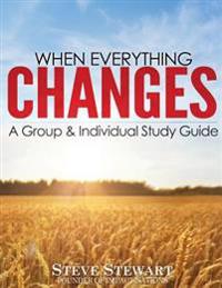 When Everything Changes: A Group & Individual Study Guide