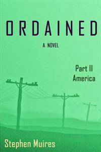 Ordained: Part II America
