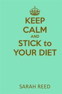 Keep Calm and Stick to Your Diet
