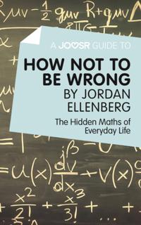 Joosr Guide to... How Not to Be Wrong by Jordan Ellenberg