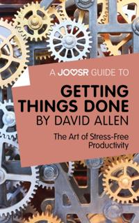 Joosr Guide to... Getting Things Done by David Allen