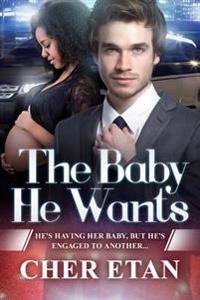 The Baby He Wants: A Bwwm Pregnancy Romance