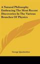 Natural Philosophy Embracing The Most Recent Discoveries In The Various Branches Of Physics