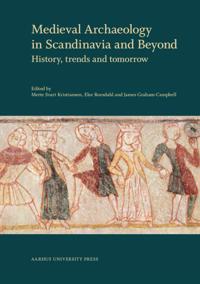 Medieval Archaeology in Scandinavia and Beyond: History, Trends and Tomorrow
