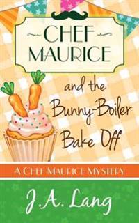 Chef Maurice and the Bunny-Boiler Bake off