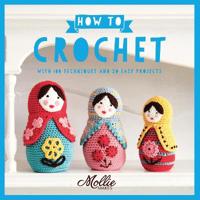 Mollie Makes: How to Crochet