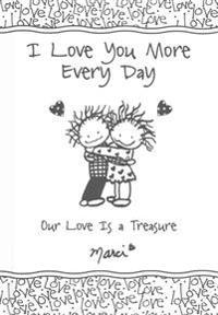 I Love You More Every Day: Our Love Is a Treasure