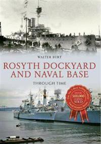 Rosyth Dockyard & Naval Base Through Time