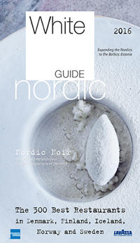 White Guide Nordic 2016 : The 300 best restaurants in the nordics