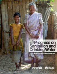 Progress on Sanitation and Drinking Water: 2015 Update and Mdg Assessment